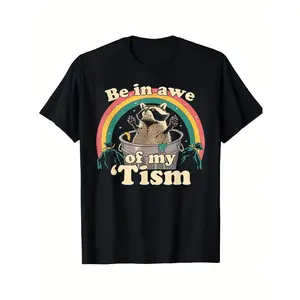 Autism Funny Be In Awe Of My 'Tism Meme Autistic Raccoon Printed Pattern Black Casual Short Sleeve T-Shirt