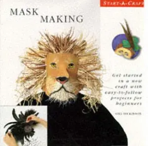 USED-Mask Making: Get Started in a New Craft With Easy-To-Follow Projets for Beginners (Start-A-Craft Series) by Gill Dickinson (Hardcover)