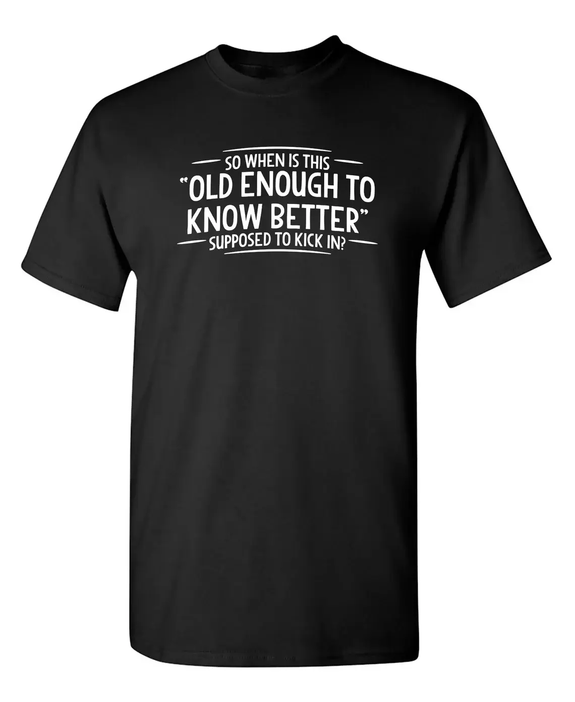 Funny Sarcastic T-Shirt: Old Enough To Know Better