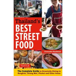 USED-Thailand's Best Street Food: The Complete Guide to Street Dining in Bangkok, Chiang Mai, Phuket and Other Areas by Nualkhair, Chawadee (Paperback)