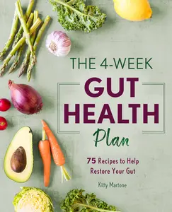 USED-The 4-Week Gut Health Plan: 75 Recipes to Help Restore Your Gut by Martone, Kitty (Paperback)