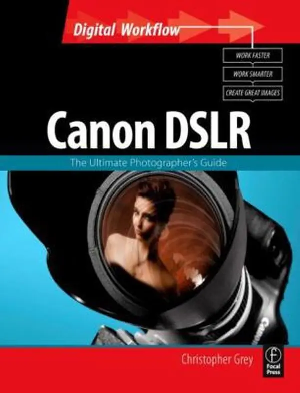 Used Canon DSLR Photography Book - The Ultimate Photographer's Tutorial by Christopher Grey (Paperback, English) - Digital Workflow Guide for Nature, Wedding Photography to Create Great Images