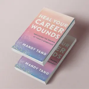 Heal Your Career Wounds: Navigating the Trauma of Today's Workplace Book