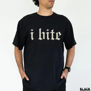 I Bite T-shirt, Unhinged Shirts, Weird Gift for Friend/ Him/ Her, Dark Humor Tee, Offensive Shirt, Funny Funny Graphic Tees