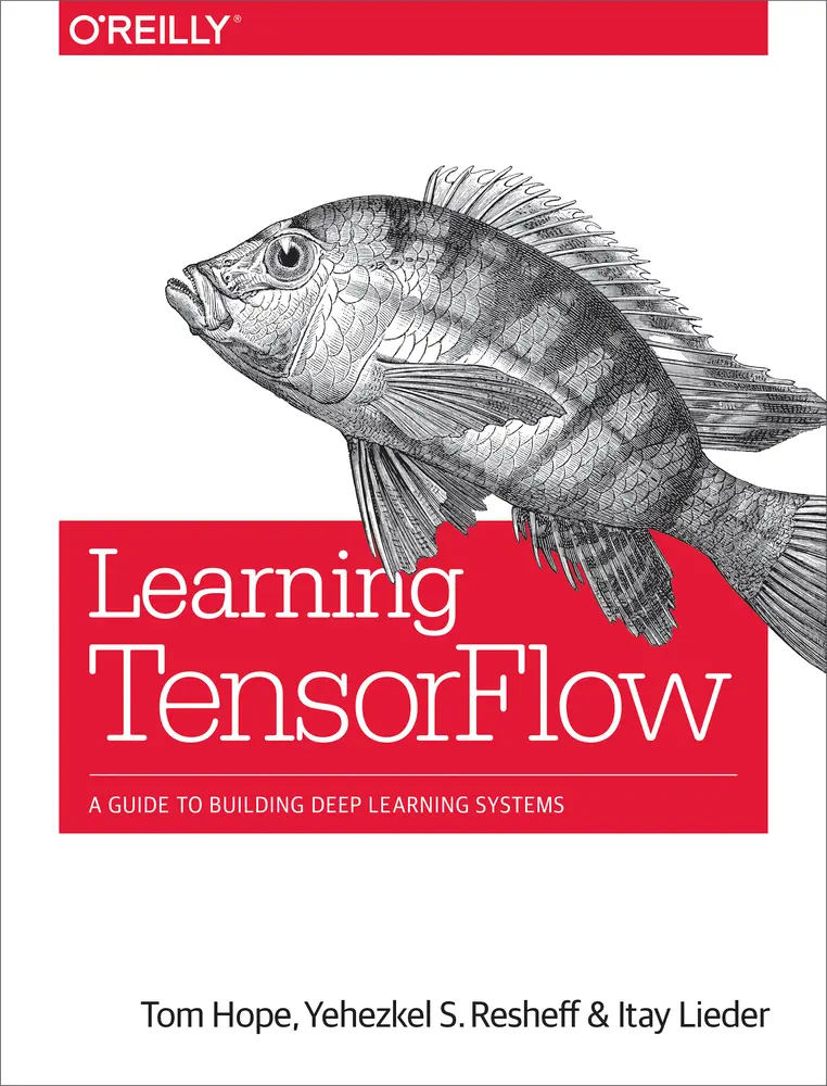 USED Book - Learning Tensorflow: A Guide to Building Deep Learning Systems by Hope, Tom (Paperback) - english