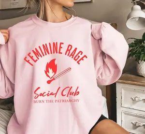 Feminine Rage Sweatshirt Burn the Patriarchy Feminist Shirt Equality Shirt Women's Rights Gifts For Women Vintage Aesthetic Activist Shirt