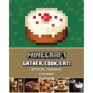 Minecraft: Gather, Cook, Eat! Official Cookbook -- Tara Theoharis, Hardcover