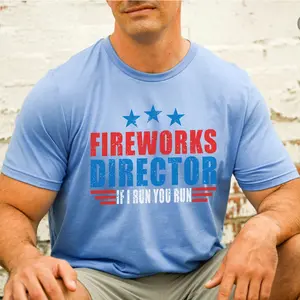 Fireworks Director If I Run You Run T-Shirt, Funny 4th of July Gift