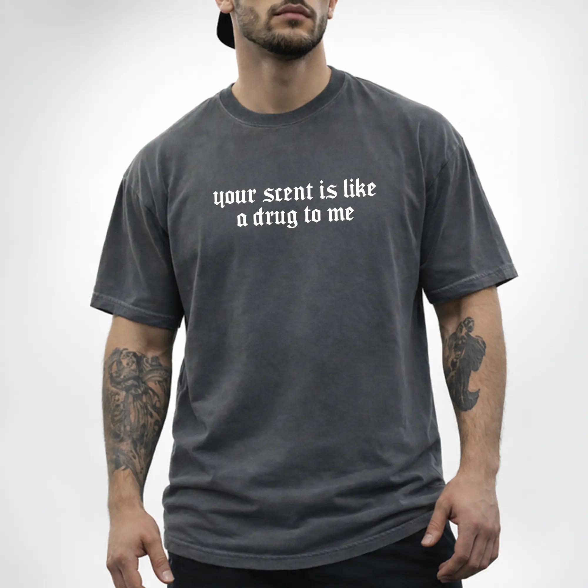 Comfort Colors Your Scent Is Like A Drug To Me Shirt, Dark Romance Graphic Tee, Gothic Quote T-Shirt for Men, BookTok Reader Shirt, Vintage Literary Tee