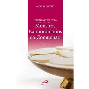 USED-Orientações Para Ministros Extraordinários Da Comunhão by Valter Goedert (Paperback)