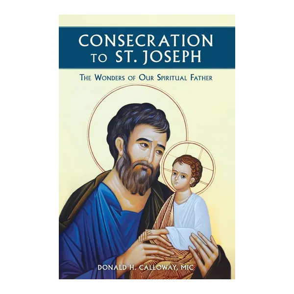 Consecration to St. Joseph: The Wonders of Our Spiritual Father - Fr. Donald Calloway, Paperback Books, Spiritual Guide
