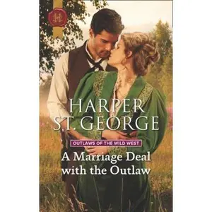 USED-A Marriage Deal with the Outlaw (Outlaws of the Wild West, 2) by Harper St. George (Unknown)