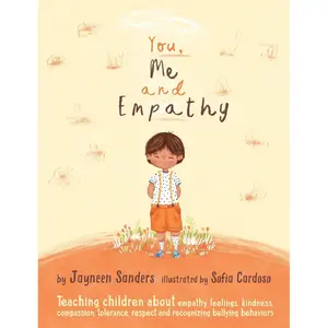 You, Me and Empathy: Teaching children about empathy, feelings, kindness, compassion, tolerance and recognising bullying behaviours Paperback – Illustrated, June 12, 2017