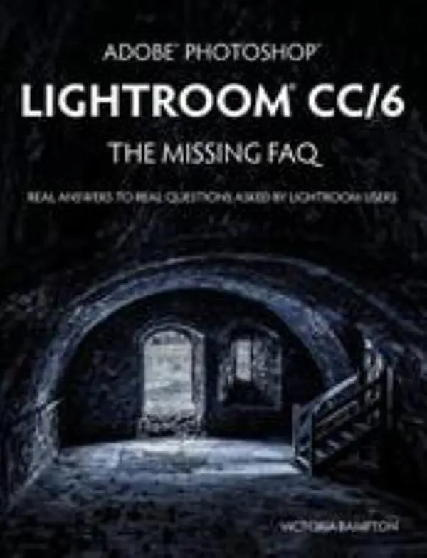 USED Book - Adobe Photoshop Lightroom CC/6 - The Missing FAQ - Real Answers to Real Questions Asked by Lightroom Users by Bampton, Victoria (Paperback) - english
