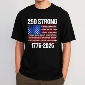 USA 250 Strong T-Shirt - 250th Anniversary America 1776-2026 - Patriotic 50 States Flag Shirt - Semiquincentennial Gift