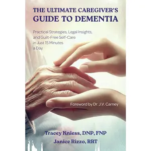 The Ultimate Caregiver's Guide to Dementia: Practical Strategies, Legal Insights, and Guilt-Free Self-Care in Just 15 Minutes a Day