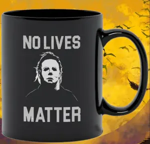 Horror Movie Mug, No Lives Matter Coffee Cup, Michael Myers Halloween Mug, Funny Gift For Halloween