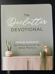 The Declutter Devotional: Biblical Inspiration for Making Room for What Matters