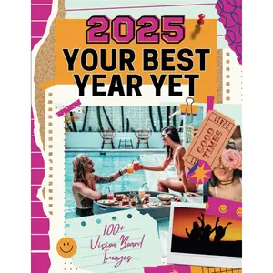 Your Best Year Yet: Vision Board Magazine Images to Cut & Collage to Attract Abundant Health, Wealth, Love & Freedom Paperback – July 27, 2021