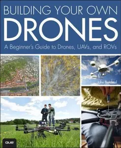 USED-Building Your Own Drones: A Beginners' Guide to Drones, Uavs, and Rovs by Baichtal, John (Paperback)