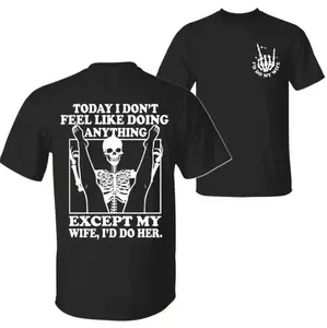 Funny Skeleton Wife Shirt, Today I Don’t Feel Like Doing Anything Except My Wife Tee, Sarcastic Husband Gift, Naughty Couple Humor TShirt, Full Colors