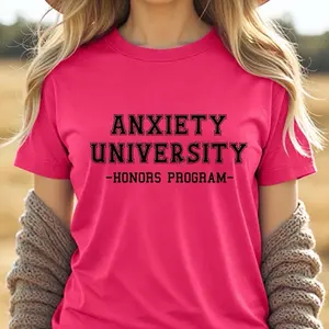 Anxiety University T-Shirt or Crewneck Sweatshirt love casual comfortable super soft relaxed fit unisex Sizing womenswear Streetwear Long Sleeve Top