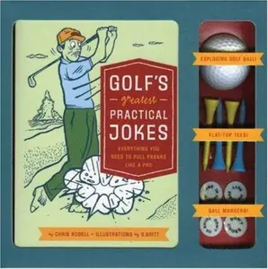 USED-Golf's Greatest Practical Jokes: Everything You Need to Pull Pranks Like a Pro by Chris Rodell (Unknown)