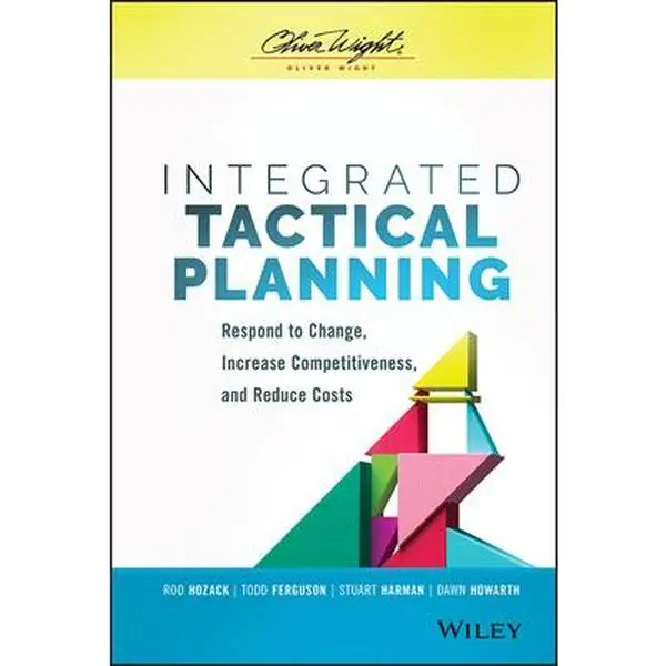 USED-Integrated Tactical Planning: Respond to Change, Increase Competitiveness, and Reduce Costs by Hozack, Rod (Hardcover)