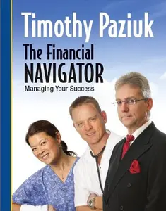 USED-The Financial Navigator: Managing Your Success by Timothy Paziuk (Author) (Paperback)