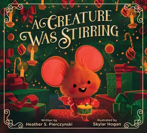 A Creature Was Stirring by Heather S. Pierczynski||Skylar Hogan [Hardback Book]