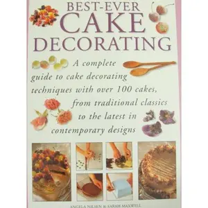 USED-Best Ever Cake Decorating (A Complete Guide to Cake Decorating) by Angela Nilsen (Hardcover)