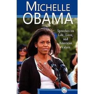 USED-Michelle Obama: Speeches on Life, Love, and American Values by Obama, Michelle (Paperback)