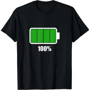 Battery 100% shirt Battery fully charged tshirt battery full T-Shirt