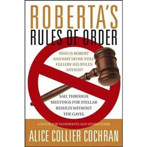 USED-Roberta's Rules of Order: Sail Through Meetings for Stellar Results Without the Gavel: A Guide for Nonprofits and Other Teams by Cochran, Alice Collier (Paperback)