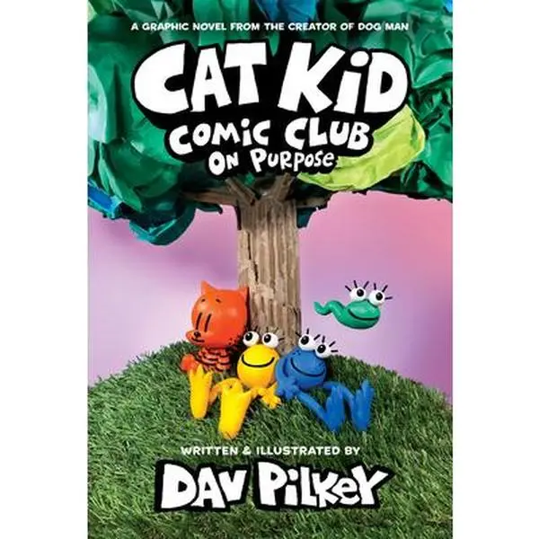 Cat Kid Comic Club: On Purpose: A Graphic Novel (Cat Kid Comic Club #3): From the Creator of Dog Man -- Dav Pilkey, Paperback