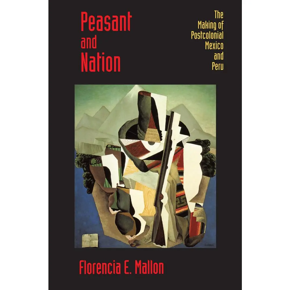 USED Book - Peasant and Nation: The Making of Postcolonial Mexico and Peru by Mallon, Florencia E. (Paperback) - english
