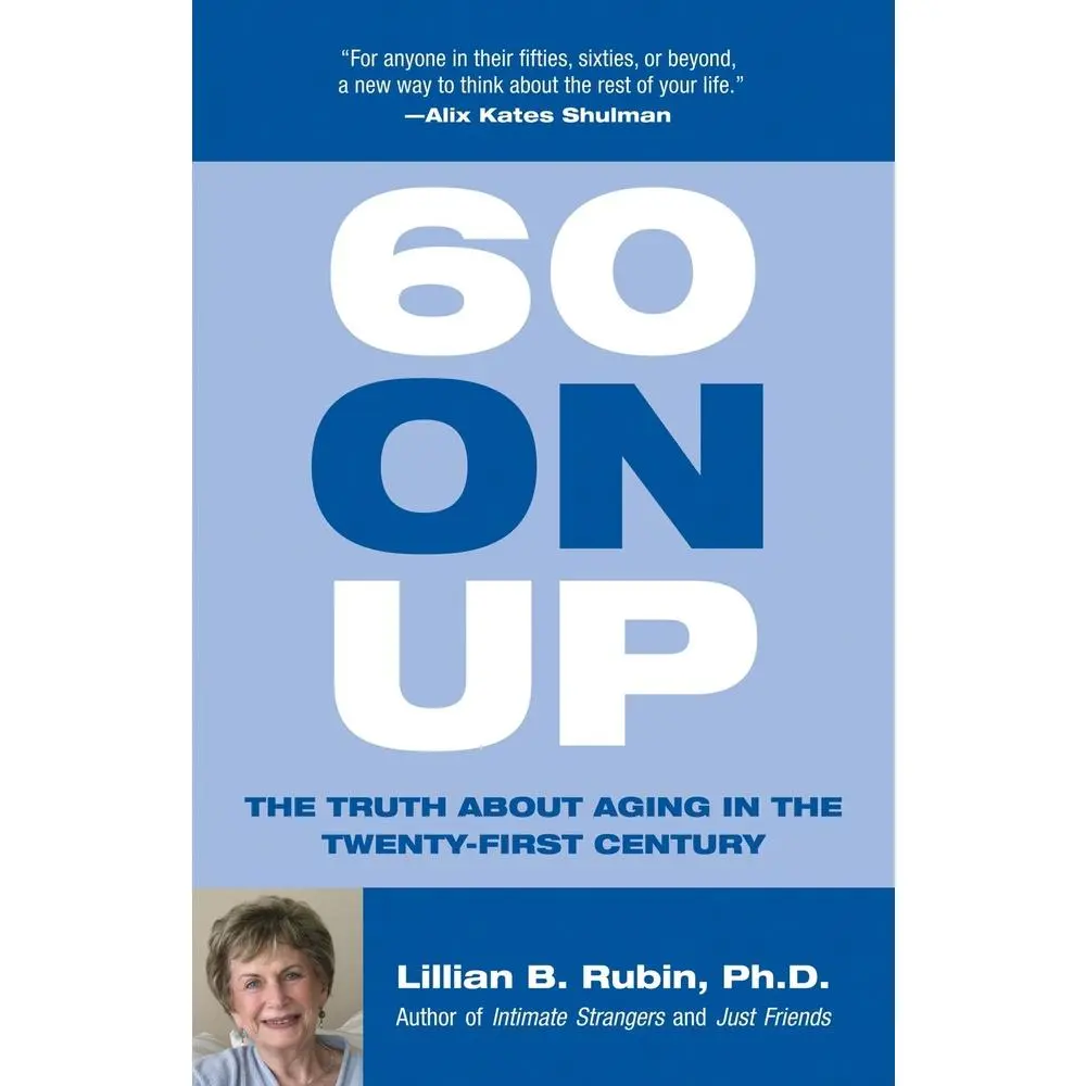USED-60 on Up: The Truth about Aging in America by Rubin, Lillian (Paperback)