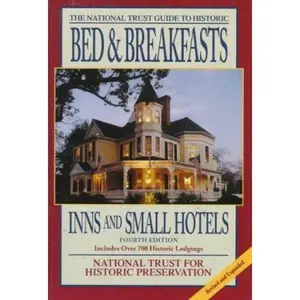 USED-The National Trust Guide to Historic Bed & Breakfasts, Inns and Small Hotels by National Trust for Historic Preservation (Paperback)