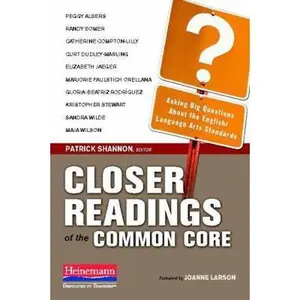 USED-Closer Readings of the Common Core: Asking Big Questions about the English/Language Arts Standards by Shannon, Patrick (Paperback)