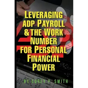 Leveraging ADP Payroll & The Work Number For Personal Financial Power - Paperback