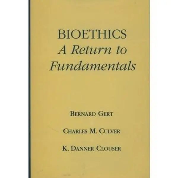 USED-Bioethics: A Return to Fundamentals by Bernard Gert (Hardcover)