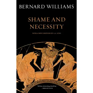 Shame and Necessity (Sather Classical Lectures) (Volume 57)