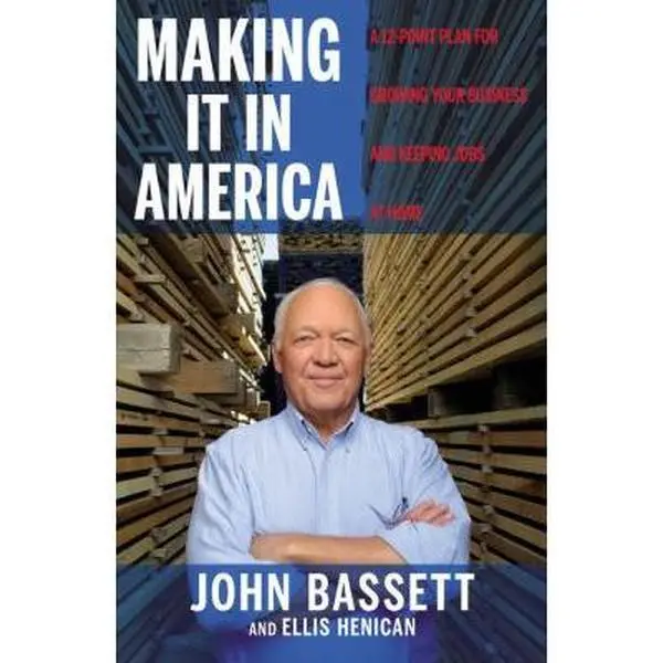 Used Hardcover Book - Making It in America: 12-Point Plan for American Business Growth, Job Retention, Success, Leadership, Management & Manufacturing by John Bassett (English)