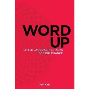 USED-Word Up: Little Languaging Hacks for Big Change by Katz, Dani (Paperback)