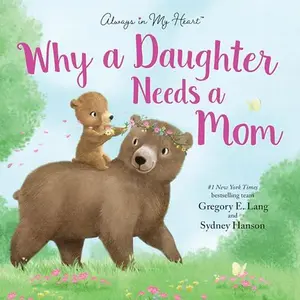 Why a Daughter Needs a Mom: Celebrate Your Special Mother Daughter Bond this Mother's Day Hardcover – Picture Book