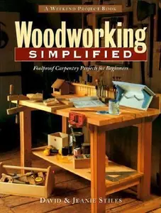 USED-Woodworking Simplified: Foolproof Carpentry Projects for Beginners (The Weekend Project Book Series) by David R. Stiles (Paperback)