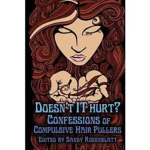 USED-Doesn't it Hurt?: Confessions of Compulsive Hair Pullers by Rosenblatt, Sandy (Paperback)