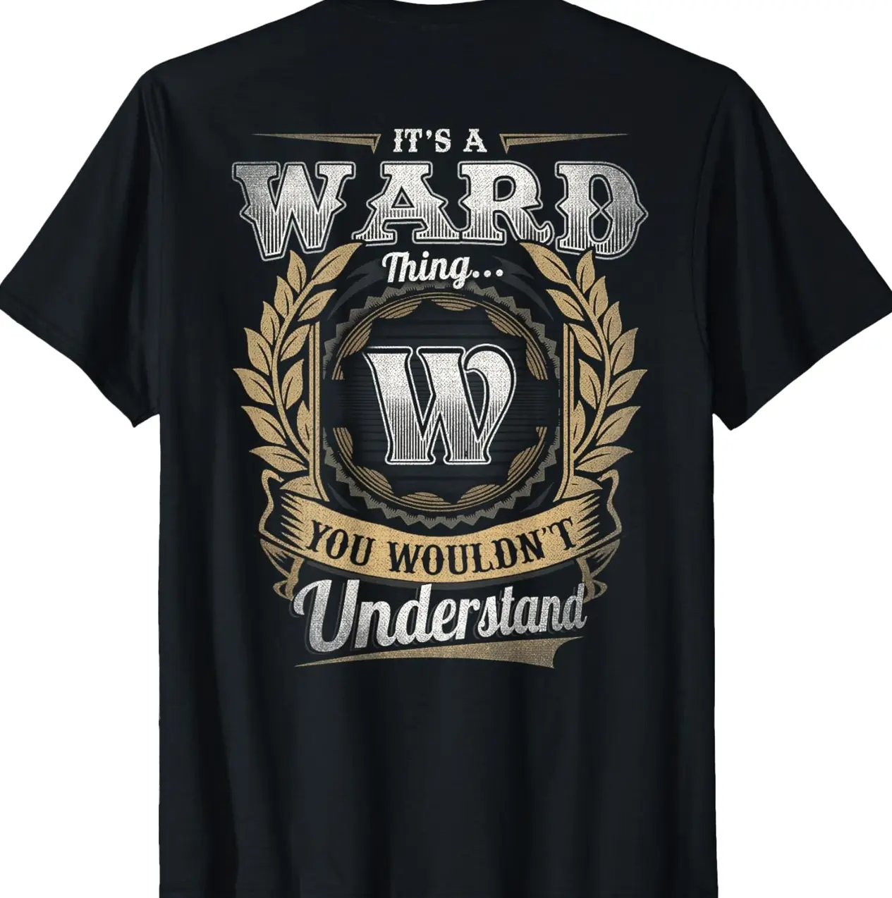 Ward Last Name - It's A Ward Thing (On Back) T-Shirt FZE