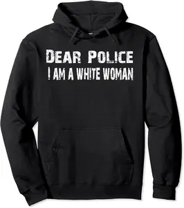 Dear police i am a white woman funny police Pullover Hoodie - Elizabethtej Shop 96B07TX4W15P