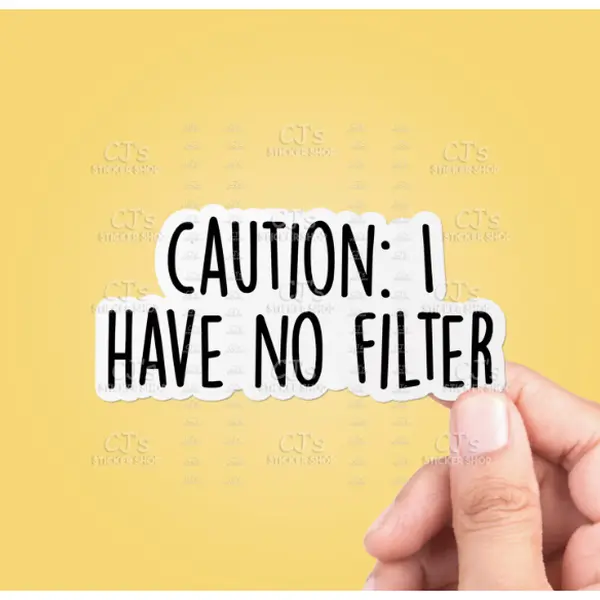 Sticker: Caution I Have No Filter Sticker Vinyl Decal Funny - TikTok Shop